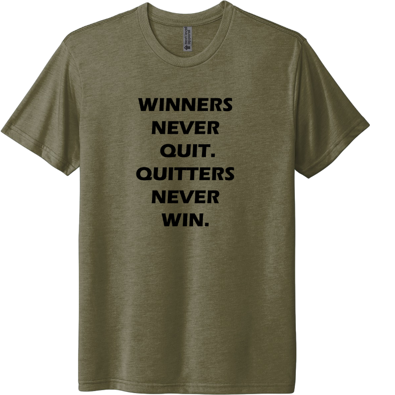 Winners never quit, quitters never win.