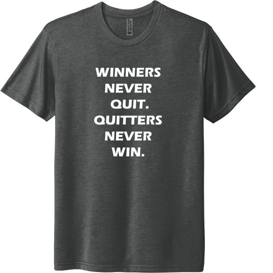 Winners never quit, quitters never win.