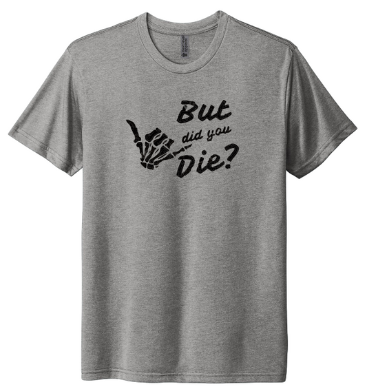 But Did You Die