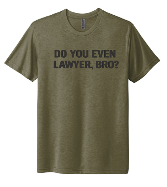 Do You Even Lawyer, Bro?