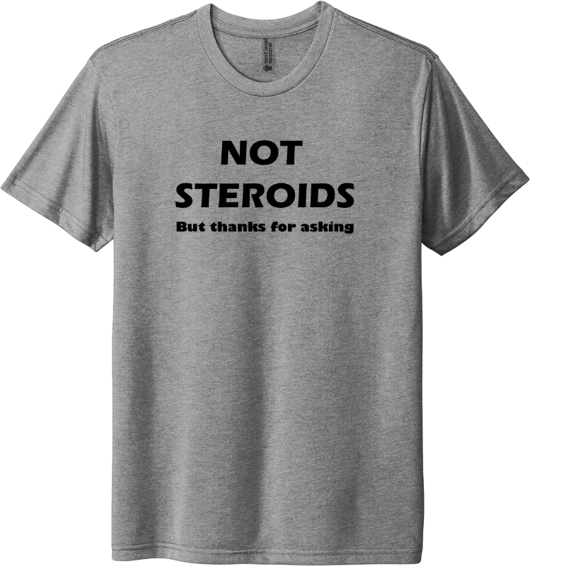 Not Steroids but thanks for asking