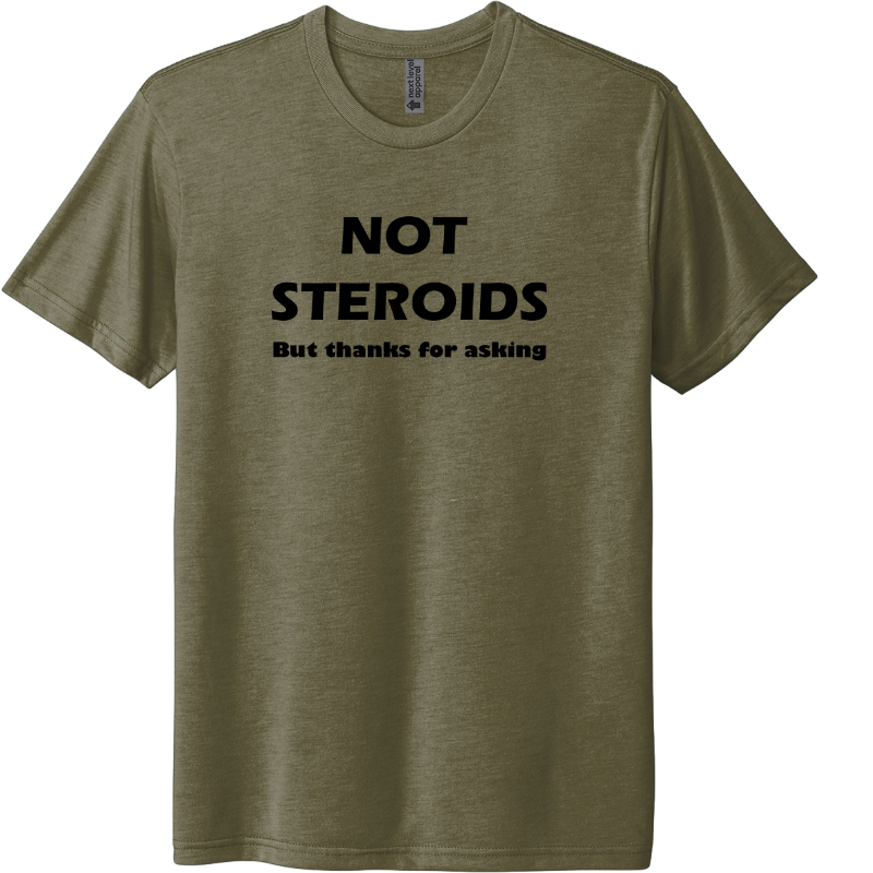 Not Steroids but thanks for asking