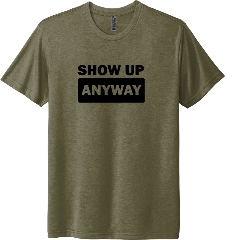 Show up anways