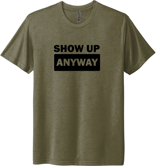 Show up anways