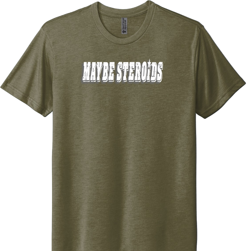 Maybe Steroids