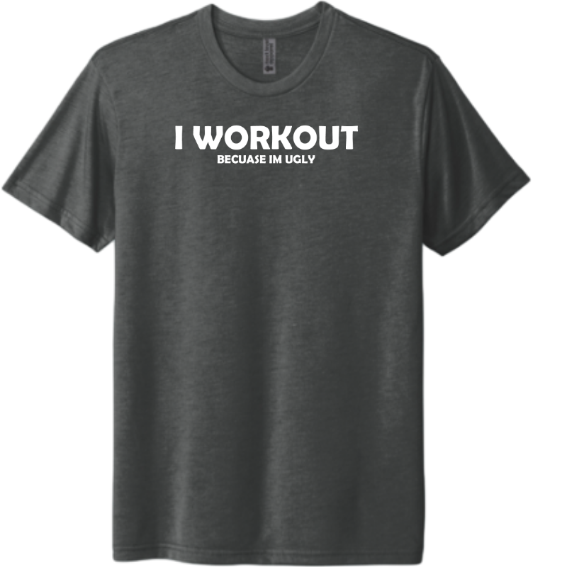 I work out because I’m ugly