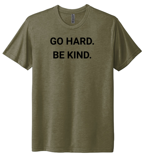 Go Hard Be Kind