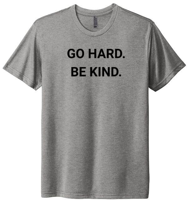 Go Hard Be Kind