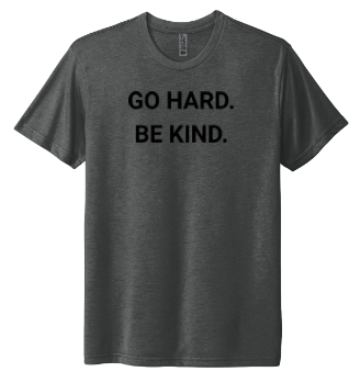 Go Hard Be Kind