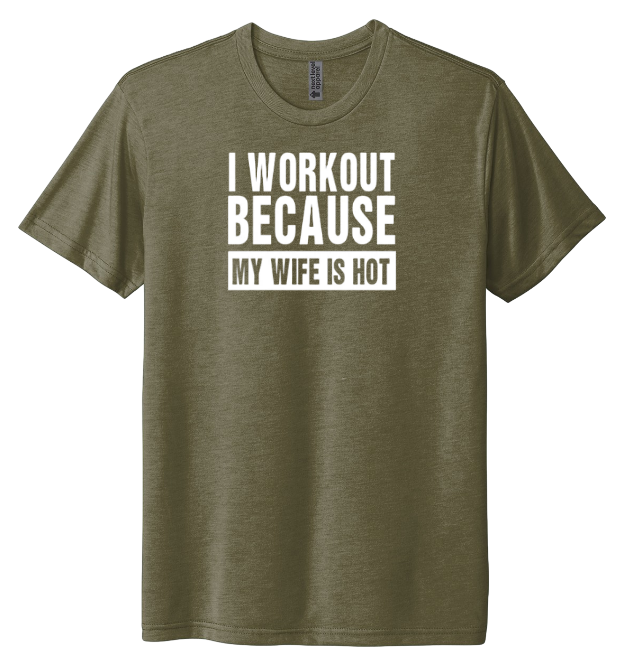 I Workout Because My Wife Is Hot