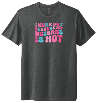 I Workout Because My Husband is Hot